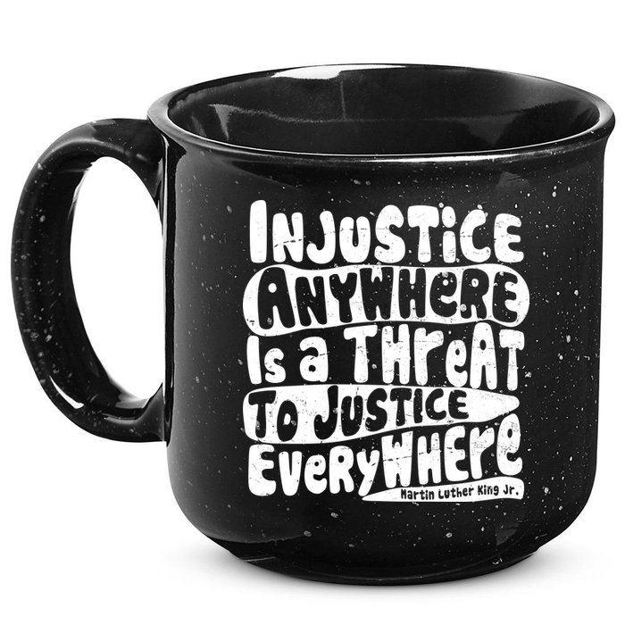 Injustice Anywhere Is A Threat To Justice Everywhere MLK Quote 15oz Campfire Ceramic Mug