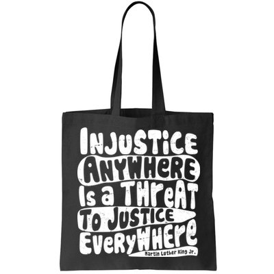 Injustice Anywhere Is A Threat To Justice Everywhere MLK Quote Bag