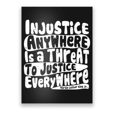 Injustice Anywhere Is A Threat To Justice Everywhere MLK Quote Poster
