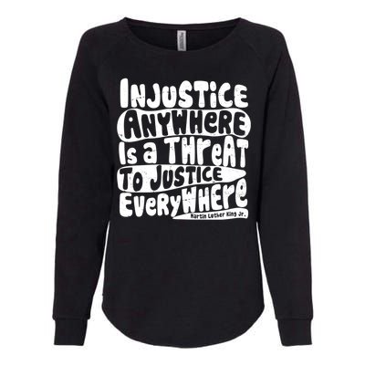 Injustice Anywhere Is A Threat To Justice Everywhere MLK Quote Womens California Wash Sweatshirt