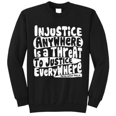 Injustice Anywhere Is A Threat To Justice Everywhere MLK Quote Tall Sweatshirt