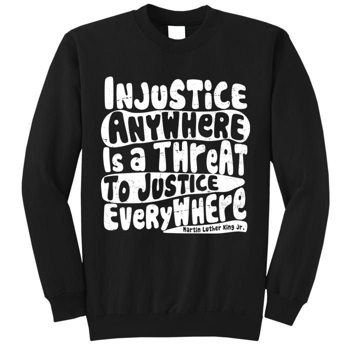 Injustice Anywhere Is A Threat To Justice Everywhere MLK Quote Tall Sweatshirt