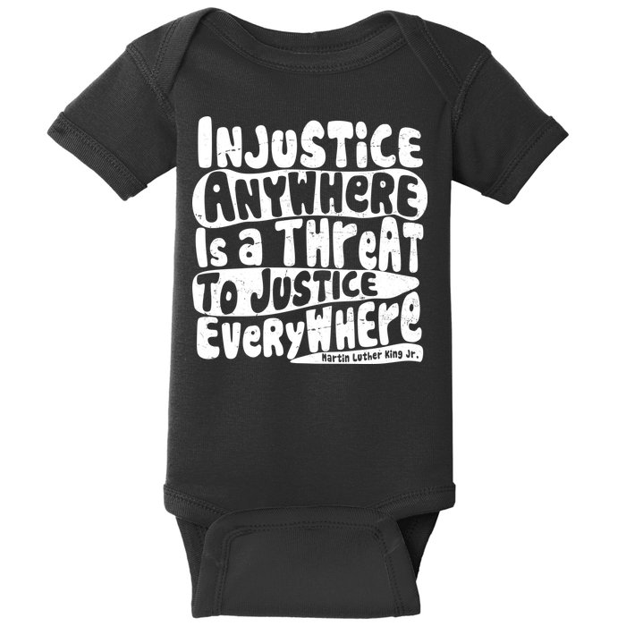Injustice Anywhere Is A Threat To Justice Everywhere MLK Quote Baby Bodysuit