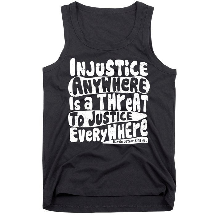 Injustice Anywhere Is A Threat To Justice Everywhere MLK Quote Tank Top