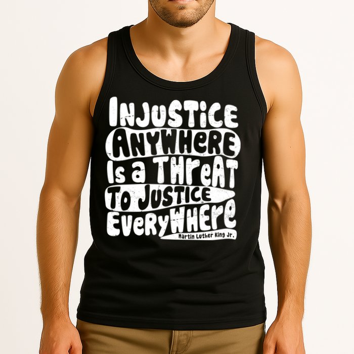 Injustice Anywhere Is A Threat To Justice Everywhere MLK Quote Tank Top