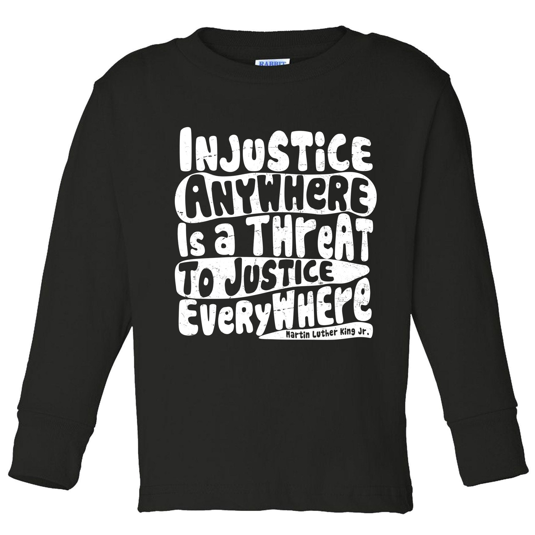 Injustice Anywhere Is A Threat To Justice Everywhere MLK Quote Toddler Long Sleeve Shirt