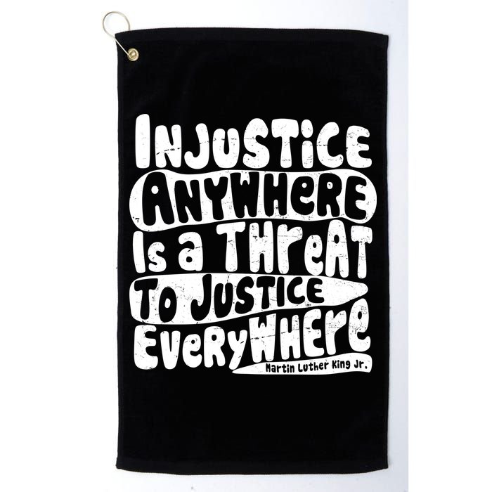 Injustice Anywhere Is A Threat To Justice Everywhere MLK Quote Golf Towel