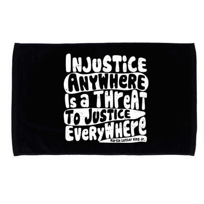 Injustice Anywhere Is A Threat To Justice Everywhere MLK Quote Microfiber Hand Towel