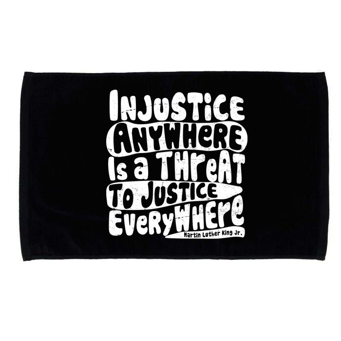 Injustice Anywhere Is A Threat To Justice Everywhere MLK Quote Microfiber Hand Towel