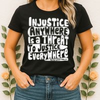 Injustice Anywhere Is A Threat To Justice Everywhere MLK Quote Womens T-Shirt