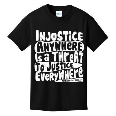 Injustice Anywhere Is A Threat To Justice Everywhere MLK Quote Kids T-Shirt