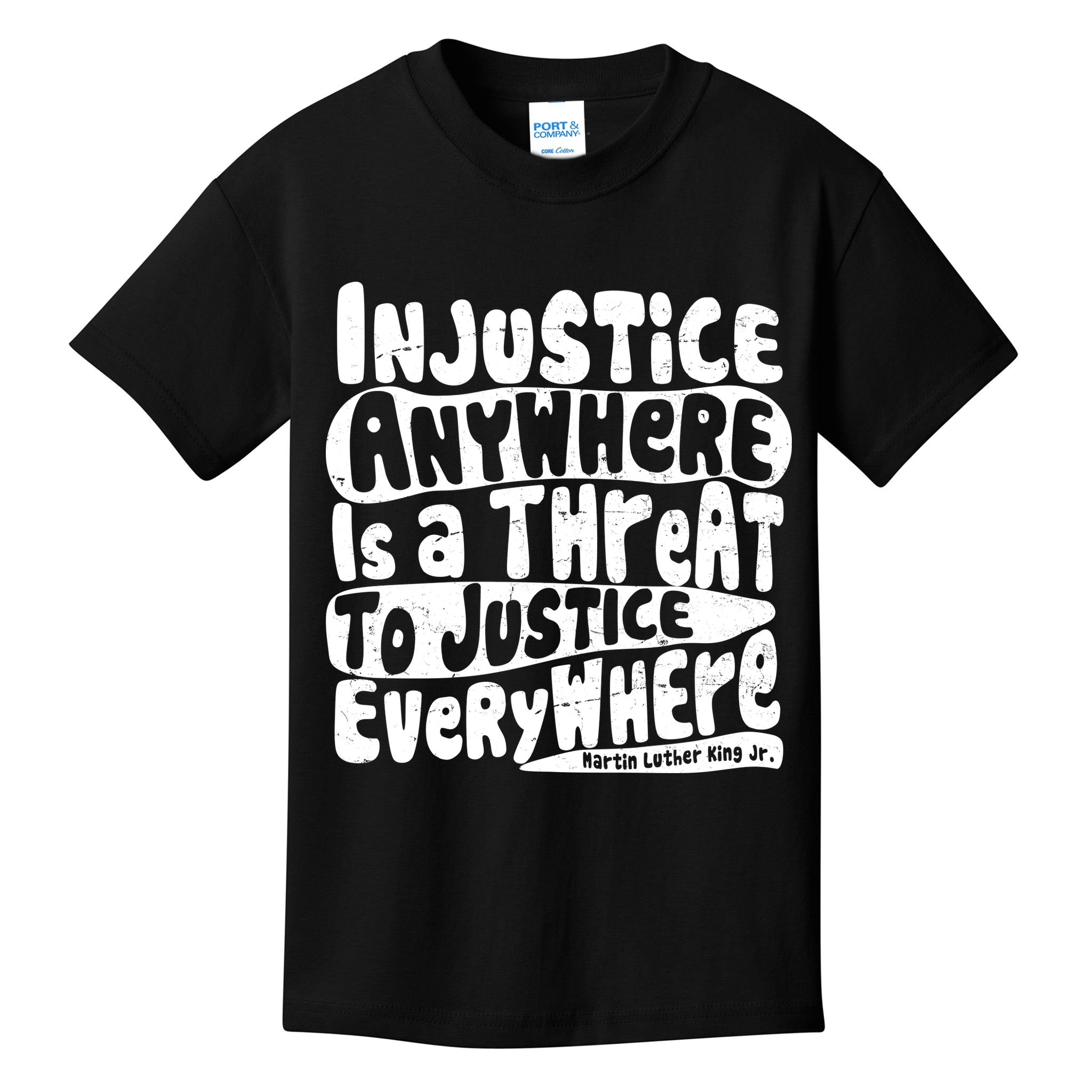 Injustice Anywhere Is A Threat To Justice Everywhere MLK Quote Kids T-Shirt
