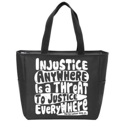 Injustice Anywhere Is A Threat To Justice Everywhere MLK Quote Zip Tote Bag