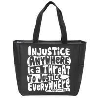 Injustice Anywhere Is A Threat To Justice Everywhere MLK Quote Zip Tote Bag