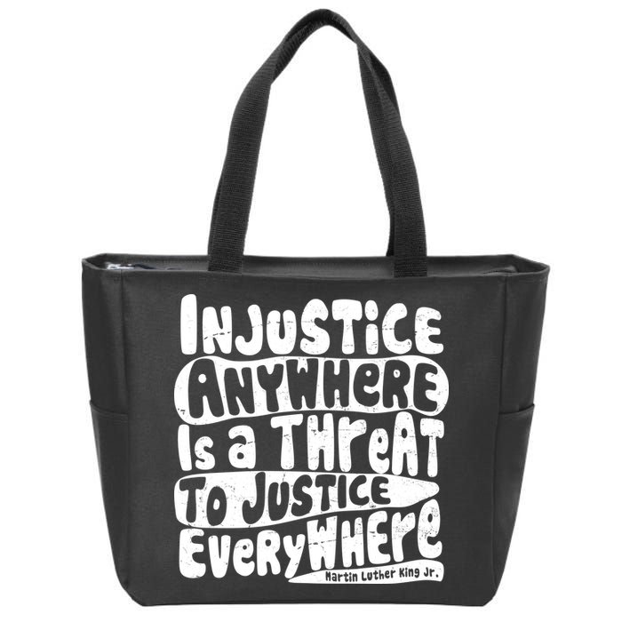 Injustice Anywhere Is A Threat To Justice Everywhere MLK Quote Zip Tote Bag
