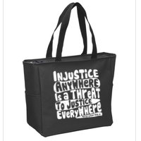 Injustice Anywhere Is A Threat To Justice Everywhere MLK Quote Zip Tote Bag