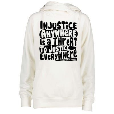 Injustice Anywhere Is A Threat To Justice Everywhere MLK Quote Womens Funnel Neck Pullover Hood