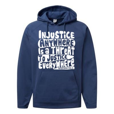 Injustice Anywhere Is A Threat To Justice Everywhere MLK Quote Performance Fleece Hoodie