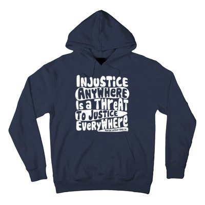 Injustice Anywhere Is A Threat To Justice Everywhere MLK Quote Hoodie