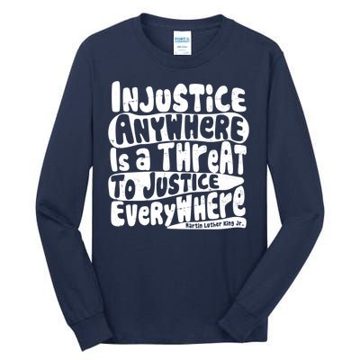 Injustice Anywhere Is A Threat To Justice Everywhere MLK Quote Tall Long Sleeve T-Shirt