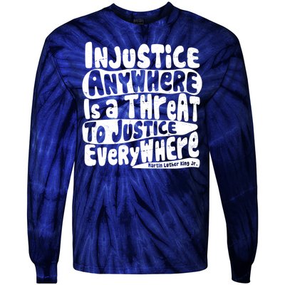 Injustice Anywhere Is A Threat To Justice Everywhere MLK Quote Tie-Dye Long Sleeve Shirt