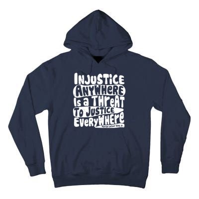 Injustice Anywhere Is A Threat To Justice Everywhere MLK Quote Tall Hoodie