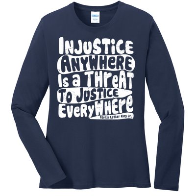 Injustice Anywhere Is A Threat To Justice Everywhere MLK Quote Ladies Long Sleeve Shirt