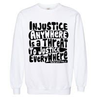 Injustice Anywhere Is A Threat To Justice Everywhere MLK Quote Garment-Dyed Sweatshirt