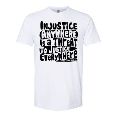 Injustice Anywhere Is A Threat To Justice Everywhere MLK Quote Softstyle CVC T-Shirt