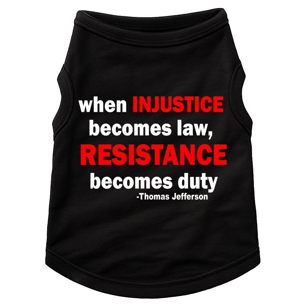 Injustice Becomes Law Resistance Duty Doggie Tank