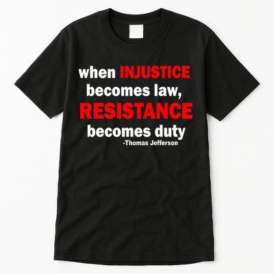 Injustice Becomes Law Resistance Duty Tall T-Shirt
