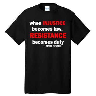 Injustice Becomes Law Resistance Duty Tall T-Shirt