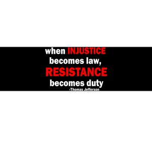 Injustice Becomes Law Resistance Duty Bumper Sticker