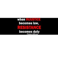 Injustice Becomes Law Resistance Duty Bumper Sticker