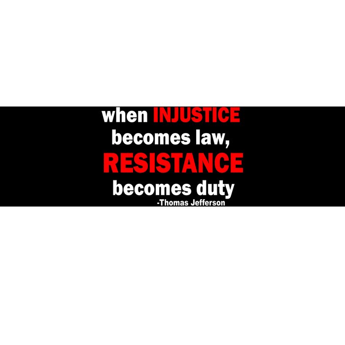 Injustice Becomes Law Resistance Duty Bumper Sticker