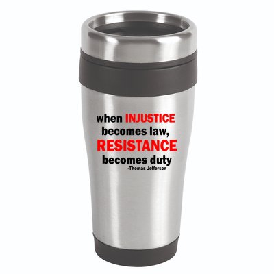 Injustice Becomes Law Resistance Duty 16oz Travel Tumbler
