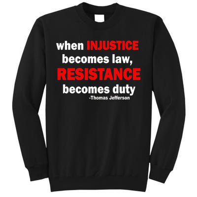 Injustice Becomes Law Resistance Duty Tall Sweatshirt