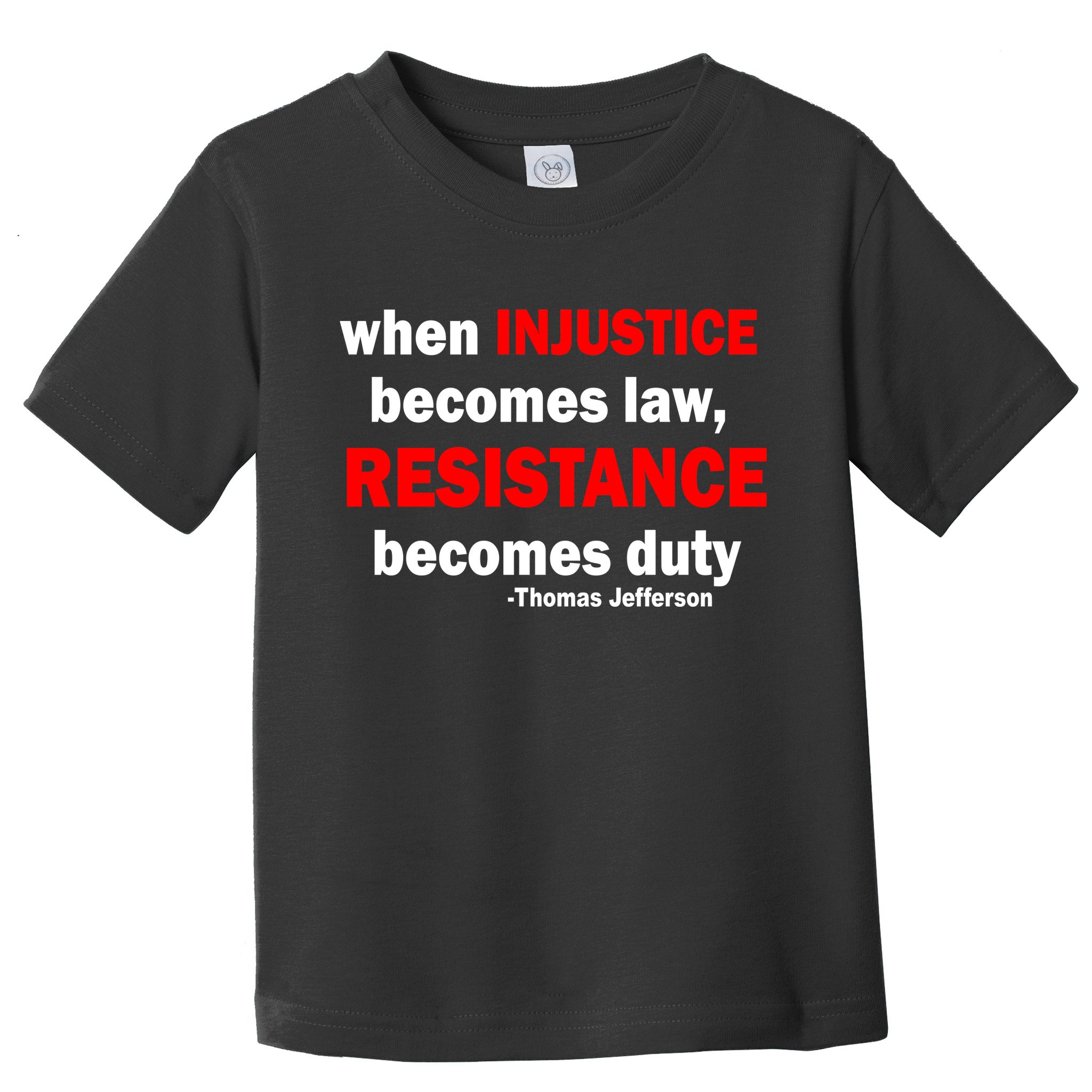 Injustice Becomes Law Resistance Duty Toddler T-Shirt