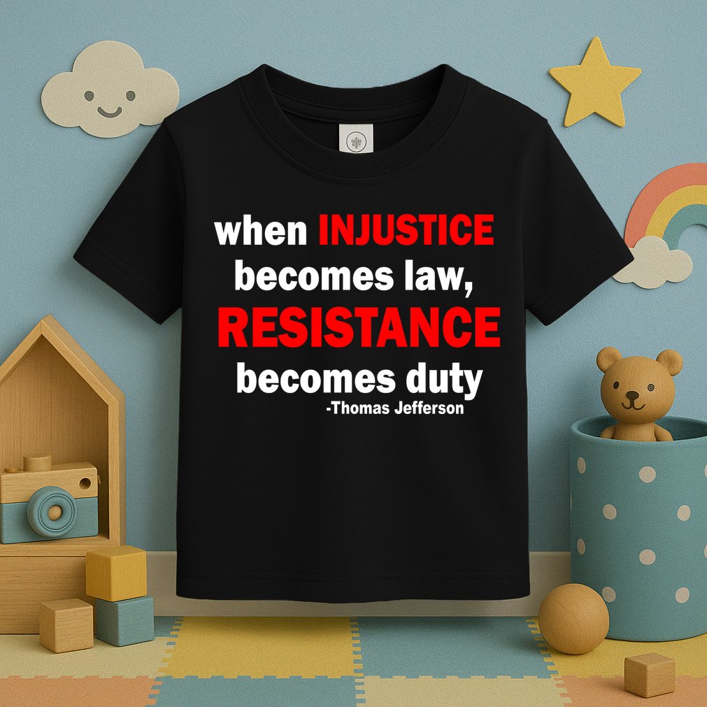 Injustice Becomes Law Resistance Duty Toddler T-Shirt