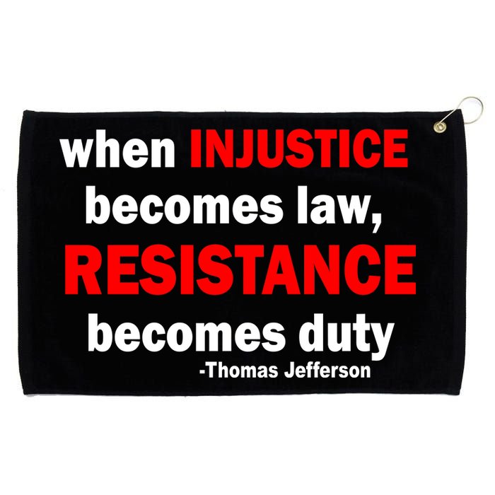 Injustice Becomes Law Resistance Duty Grommeted Golf Towel