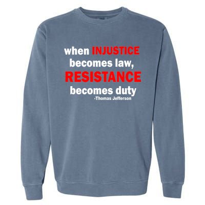 Injustice Becomes Law Resistance Duty Garment-Dyed Sweatshirt