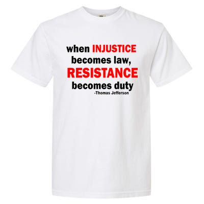 Injustice Becomes Law Resistance Duty Garment-Dyed Heavyweight T-Shirt