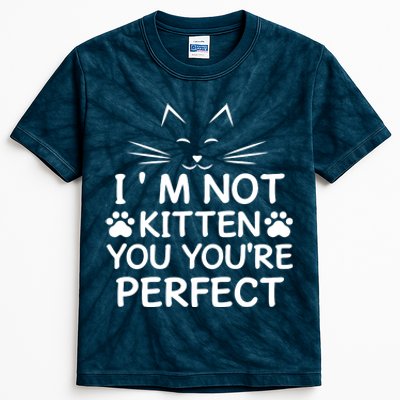 I'm Not Kitten You You're Perfect Cat Day Cat Lover Kids Tie-Dye T-Shirt