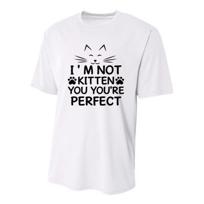 I'm Not Kitten You You're Perfect Cat Day Cat Lover Youth Performance Sprint T-Shirt