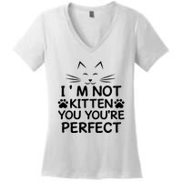 I'm Not Kitten You You're Perfect Cat Day Cat Lover Women's V-Neck T-Shirt