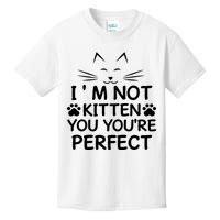 I'm Not Kitten You You're Perfect Cat Day Cat Lover Kids T-Shirt