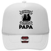 I Never Knew How Much Love My Heart Could Hold Until Someone Called Me Papa High Crown Mesh Back Trucker Hat