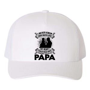 I Never Knew How Much Love My Heart Could Hold Until Someone Called Me Papa Yupoong Adult 5-Panel Trucker Hat