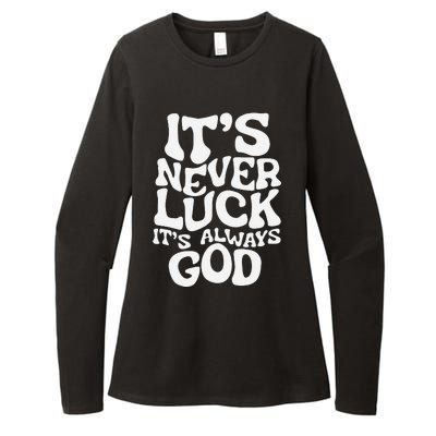 ItS Never Luck ItS Always God Funny Design Womens CVC Long Sleeve Shirt