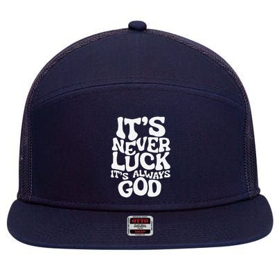 ItS Never Luck ItS Always God Funny Design 7 Panel Mesh Trucker Snapback Hat